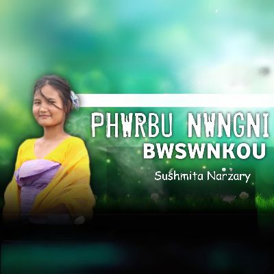 Phwrbu Nwngni Bwswnkou, Listen the song Phwrbu Nwngni Bwswnkou, Play the song Phwrbu Nwngni Bwswnkou, Download the song Phwrbu Nwngni Bwswnkou