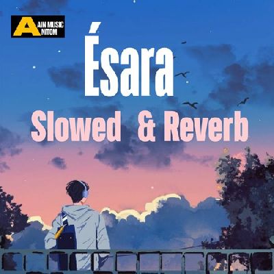 Ésara (Slowed & Reverb), Listen the songs of  Ésara (Slowed & Reverb), Play the songs of Ésara (Slowed & Reverb), Download the songs of Ésara (Slowed & Reverb)