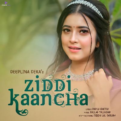 ZIDDI KAANCHA, Listen the songs of  ZIDDI KAANCHA, Play the songs of ZIDDI KAANCHA, Download the songs of ZIDDI KAANCHA