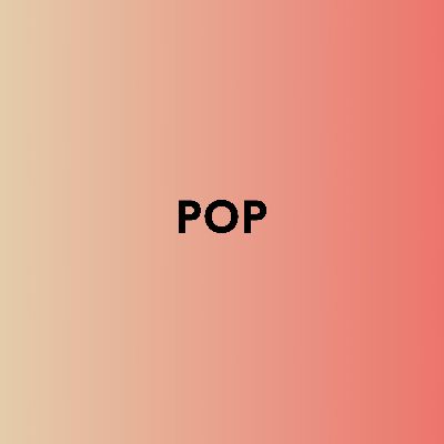 Pop, Listen the songs of  Pop, Play the songs of Pop, Download the songs of Pop