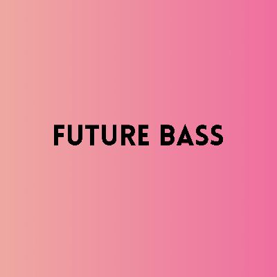 Future Bass, Listen the songs of  Future Bass, Play the songs of Future Bass, Download the songs of Future Bass