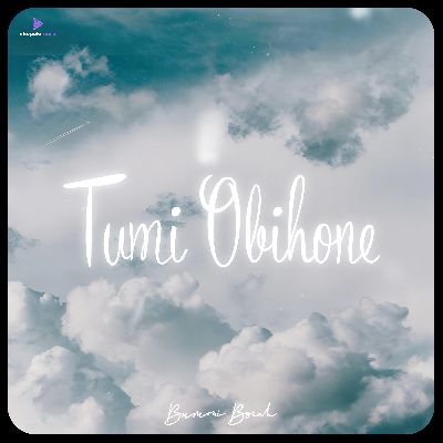 Tumi Obihone, Listen the song Tumi Obihone, Play the song Tumi Obihone, Download the song Tumi Obihone