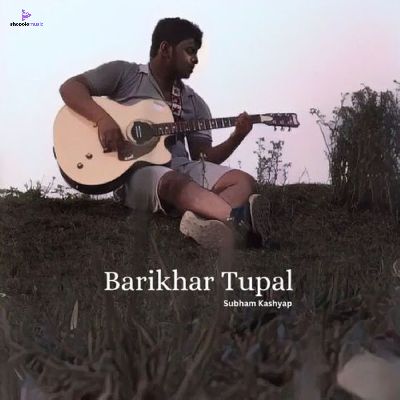 Barikhar Tupal, Listen the song Barikhar Tupal, Play the song Barikhar Tupal, Download the song Barikhar Tupal