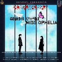 Ojan Dekhor Tumi Miss Ophelia