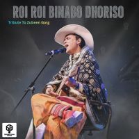 Roi Roi Binabo Dhoriso ( Tribute To Zubeen Garg )