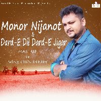 Monor Nijanot & Dard-E Dil Dard-E Jigar Mashup