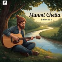 Munmi Chetia  ( Slowed )