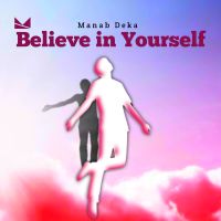 BELIEVE IN YOURSELF